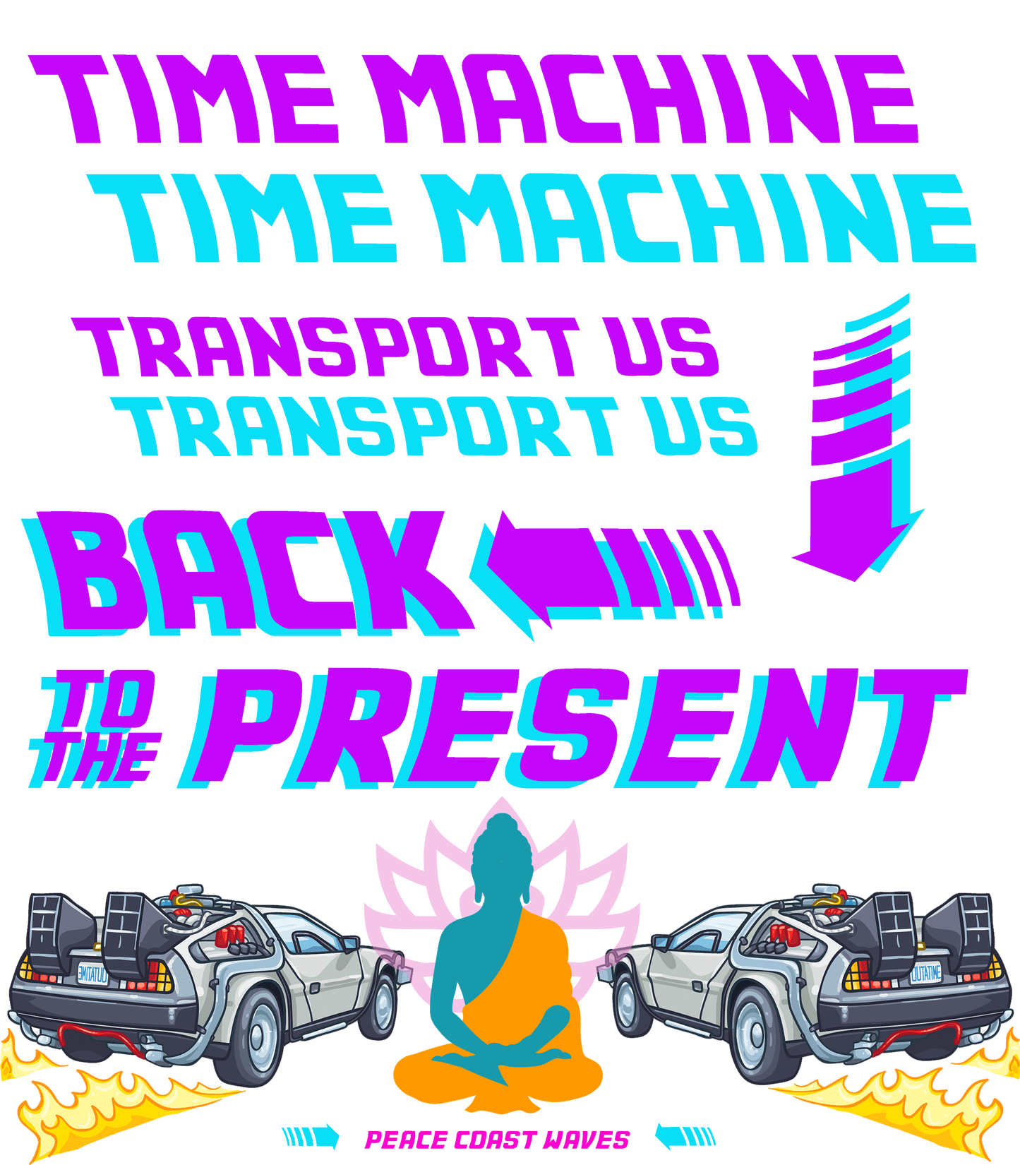 Back to the Present - Time Machine transport us... Mcfly Buddha Tshirt